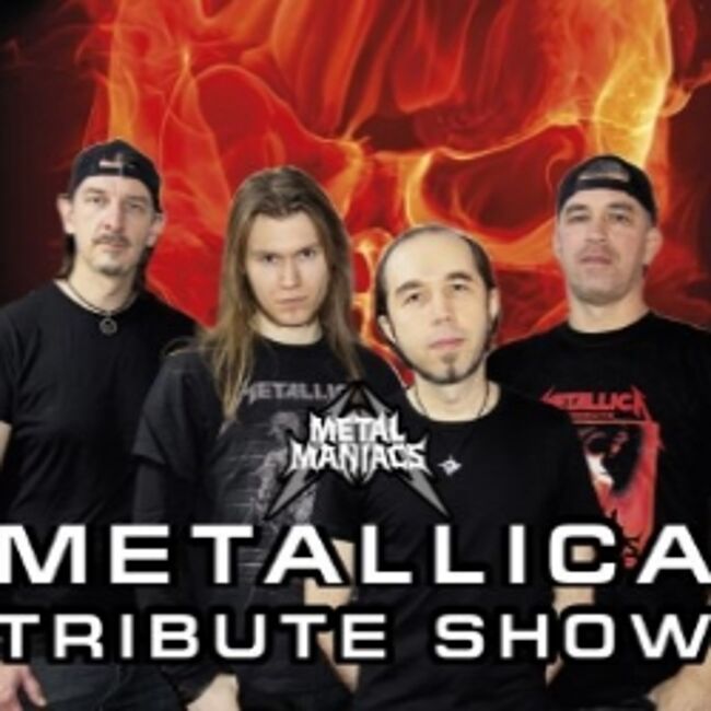 Metal Maniacs». «Metallica – Tribute Show!