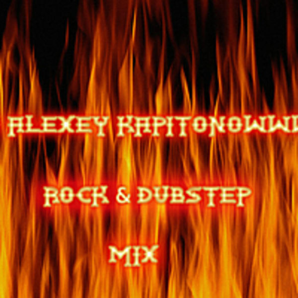 DJ ALEXEY KAPITONOWWW ROCK & DUBSTEP MIX