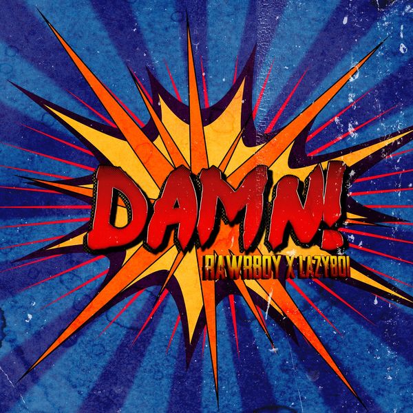 RAWRBOY x LAZYBOI - DAMN! (2019)