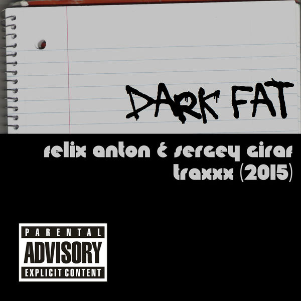 DARK FAT: FELIX ANTON & SERGEY GIRAF [TRAXXX] (2015)