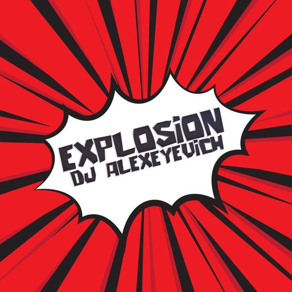 DJ ALEXEYEVICH - EXPLOSION