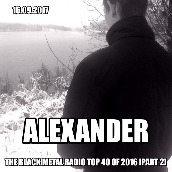 AleXandeR – The Black Metal Radio Top 40 of 2016 [Part 2] (16.09.2017)