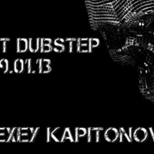 DJ ALEXEY KAPITONOWWW NIGHT DUBSTEP [19.01.13] [LIVE]