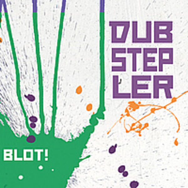 DUBSTEPLER - BLOT! 2010