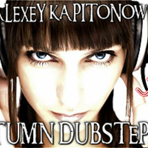 DJ ALEXEY KAPITONOWWW AUTUMAN DUBSTEP MIX 2012.27.09