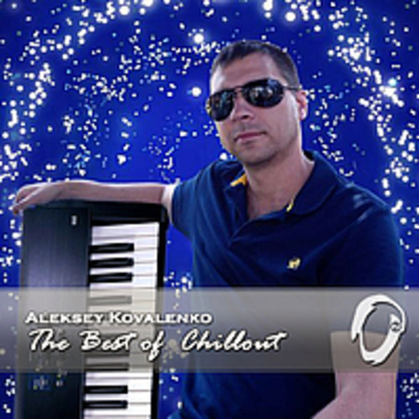 Aleksey Kovalenko - The Best Of Chillout(2014)