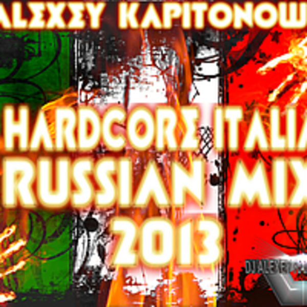 DJ ALEXEY KAPITONOWWW HARDCORE ITALIA RASSIAN MIX