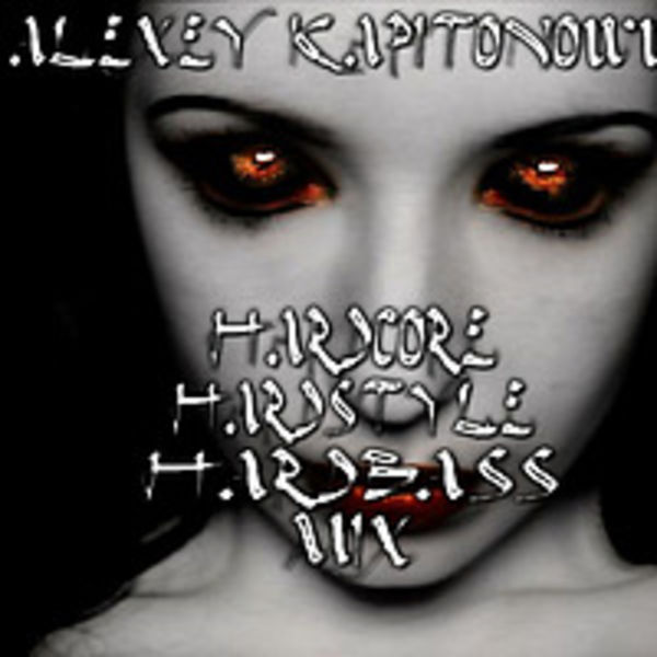 DJ ALEXEY KAPITONOWWW HARDCORE HARDSTYLE HARD BASS 2012 mix