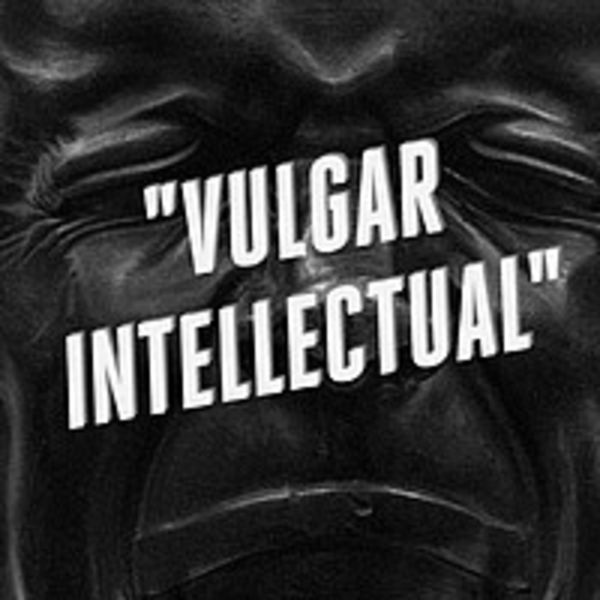 Vulgar intellectual