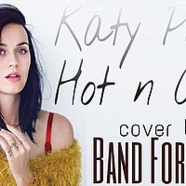 Band For Katy - Hot N Cold (Cover Katy Perry)