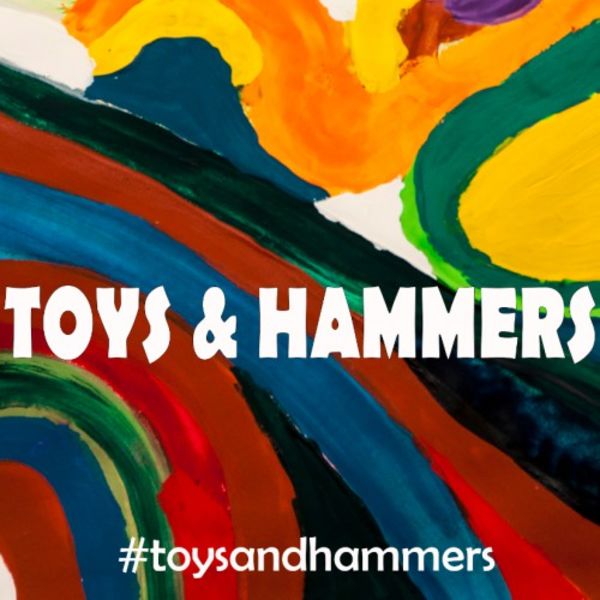 Toys & Hammers / #toysandhammers