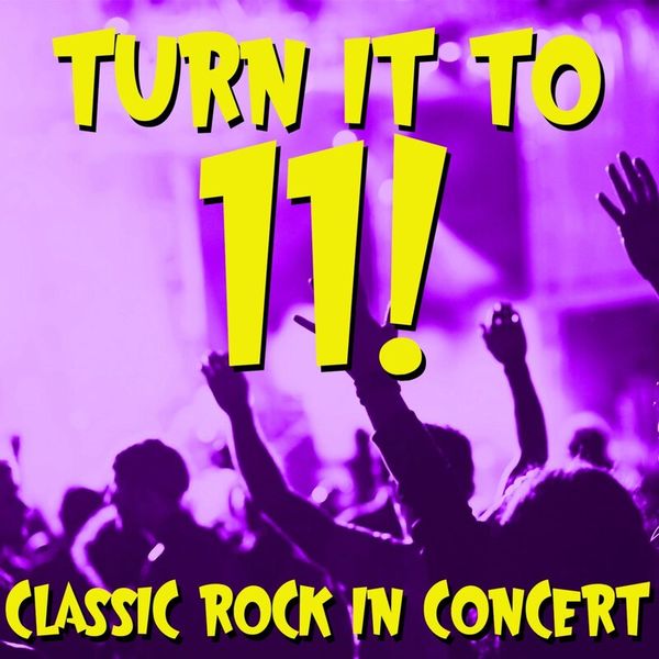 Turn It to 11!  Classic Rock In Concert