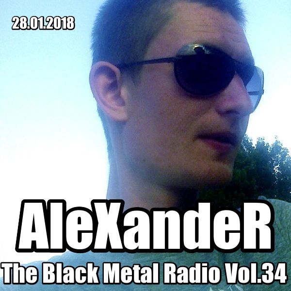 AleXandeR - The Black Metal Radio Vol.34 [28.01.2018]