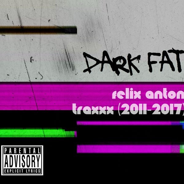 DARK FAT: FELIX ANTON [TRAXXX] (2011-2017)