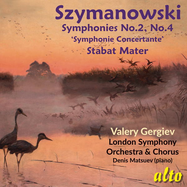 Karol Szymanowski Symsphonies Nos. 2 & 4, Stabat Mater – Denis Matsuev, Valery Gergiev, LSO
