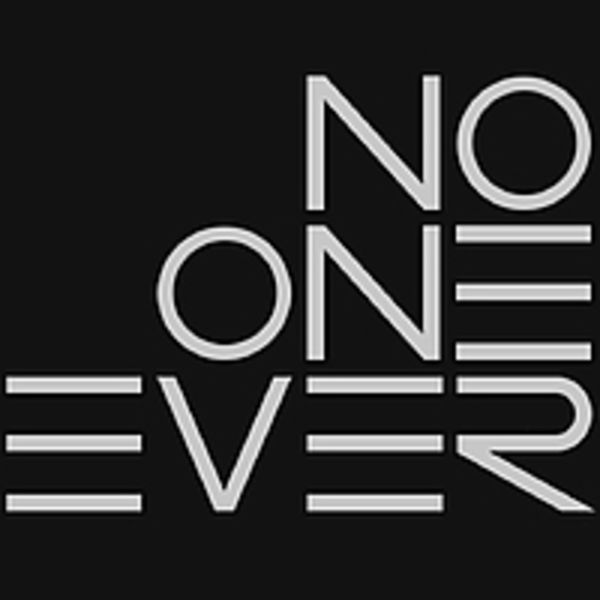 NO ONE EVER