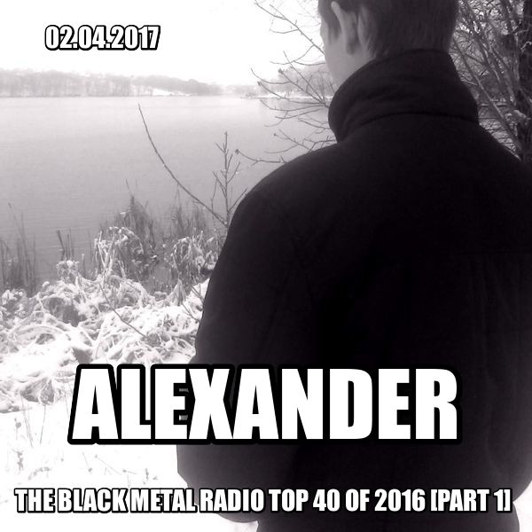 AleXandeR – The Black Metal Radio Top 40 of 2016 [Part 1] (02.04.2017)