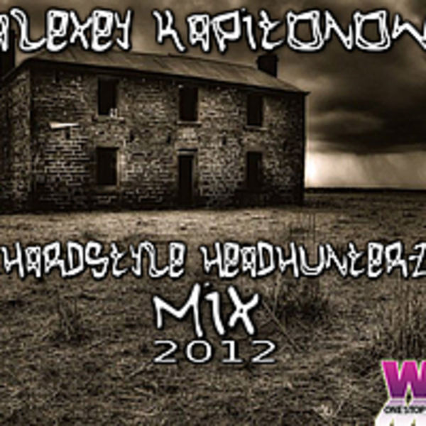 DJ ALEXEY KAPITONOWWW HARDSTYLE Headhunterz MIX 2012