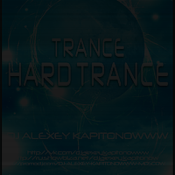 DJ ALEXEY KAPITONOWWW HARD TRANCE TRANCE