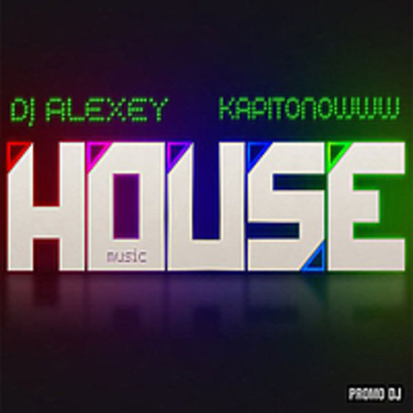 DJ ALEXEY KAPITONOWWW HOUSE & PRОGRESSIVE HOUSE