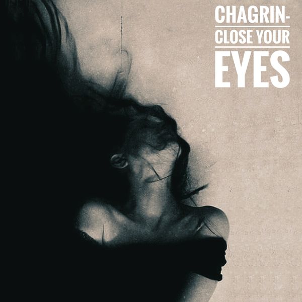 Chagrin-Close your eyes (2019)