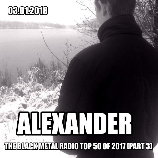 AleXandeR – The Black Metal Radio Top 50 of 2017 [Part 3] (03.01.2018)