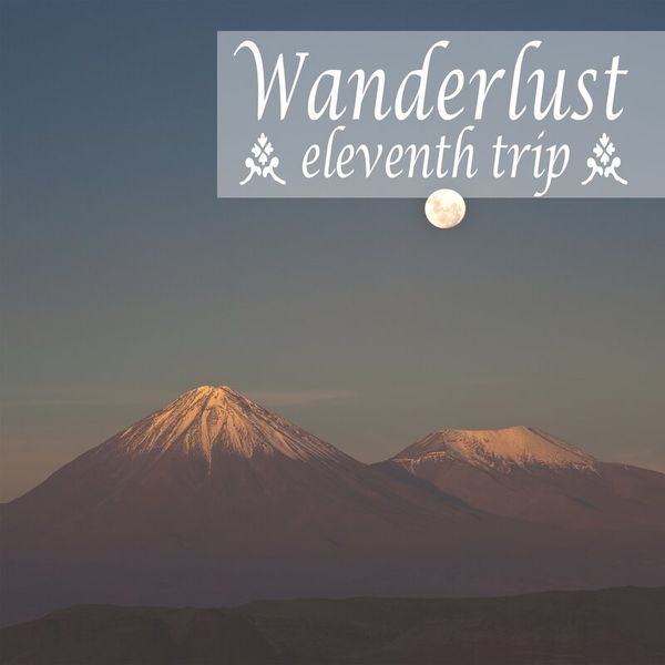 Wanderlust - Eleventh Trip